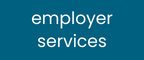 Click here to learn about employer services