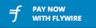 CLICK ... to pay now with Flywire ...