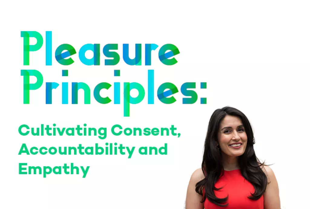 Pleasure Principles: Cultivating Consent, Accountability and Empathy with Farrah Khan